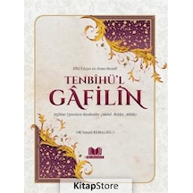 Tenbihü’l Gafilin: Nefsine Uyanlara Nasihatler - Akaid, İbadet, Ahlak - M. İsmail Kemaloğlu - Kitap Kalbi Yayıncılık