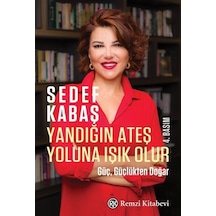 Yandığın Ateş Yoluna Işık Olur / Sedef Kabaş