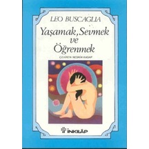 Yaşamak. Sevmek ve Öğrenmek