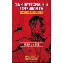 Cumhuriyet Sporunun Zafer Abideleri-Şampiyon Portreleri - Kemal Ateş - Ötüken Neşriyat