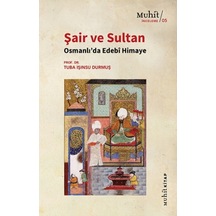 Şair ve Sultan - Osmanlı'da Edebi Himaye - Tuba Işınsu Durmuş - Muhit Kitap