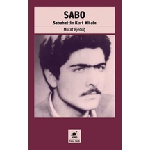 Sabo-Sabahattin Kurt Kitabı - Murat Bjeduğ - Ayrıntı Yayınları