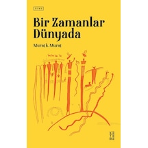 Ketebe Bir Zamanlar Dünyada