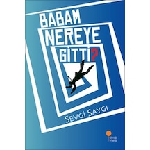 Babam Nereye Gitti - Sevgi Saygı