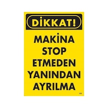 Dikkat Makine Etmeden Yanından Ayrılma Uyarı Levhası 25x35 Kod:200 - Elwm-286655