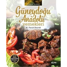 Güneydoğu Anadolu Yemekleri - M. Faruk Bayrak - Alfa Yayıncılık