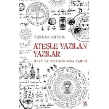 Ateşle Yazılan Yazılar - Büyü ve Tılsımın Kısa Tarihi - Serkan Ertem - Panama Yayıncılık