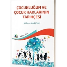 Çocukluğun Ve Çocuk Haklarının Tarihçesi / Dr. Mahmut Karatay