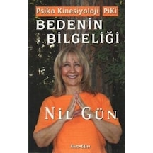 Bedenin Bilgeliği - Bütünsel Kinesiyoloji Piki - Nil Gün - Kuraldışı Yayınları