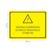 Metal Makine Durmadan Elinizle Müdahale Etmeyin 30x40 Cm A3 Uyarı İş Güvenliği Levhası