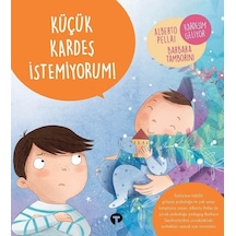 Küçük Kardeş İstemiyorum! - Alberto Pellai - Turkuvaz Çocuk