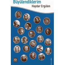 Büyülendiklerim - Haydar Ergülen - Sol Kültür Yayınları