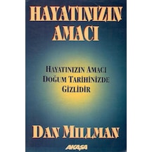 Hayatınızın Amacı Hayatınızın Amacı Doğum Tarihinde Gizlidir - Dan Millman 1.baskı