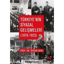 Türkiye'nin Siyasal Gelişmeleri 1876-1923 - Rıdvan Akın - Nora
