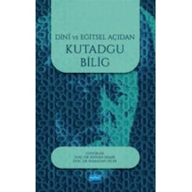 Dini ve Eğitsel Açıdan Kutadgu Bilig- Nobel Akademik Yayıncılık