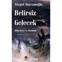 Belirsiz Gelecek / İklim Krizi Ve Ekonomi / Turgut Bayramoğlu