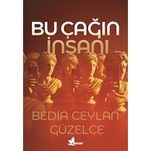 Bu Çağın İnsanı / Bedia Ceylan Güzelce