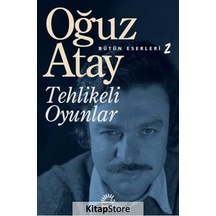 Kitapstore Tehlikeli Oyunlar - Bütün Eserleri 2 - Oğuz Atay