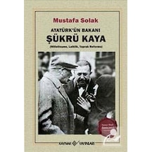 Atatürk'Ün Bakanı Şükrü Kaya / Mustafa Solak