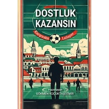 Dostluk Kazansın