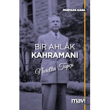 Bir Ahlak Kahramanı Nurettin Topçu / Mustafa Kara