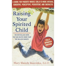 Raising Your Spirited Child, Third Edition: A Guide For Parents Whose Child Is More Intense, Sensitive, Perceptive, Persistent, And Energetic