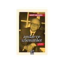 Anılar ve İzlenimler - Hayati Asılyazıcı - Kaynak Yayınları