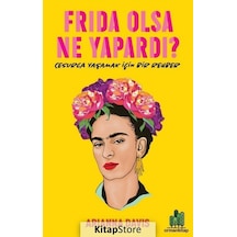 Frida Olsa Ne Yapardı? - Cesur Yaşamak için Bir Rehber - Arianna Davis - Orman Kitap