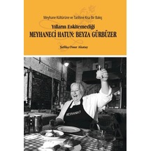 Yılların Eskitemediği Meyhaneci Hatun: Beyza Gürbüzer Glomas Yayınevi Şefika Onur Akatay