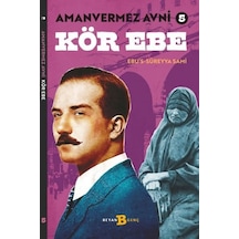Kör Ebe - Amanvermez Avni 5 - Ebu's Süreyya Sami - Beyan Yayınları