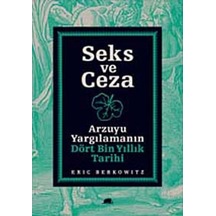 Seks Ve Ceza Arzuyu Yargılamanın Dört Bin Yıllık Tarihi Eric B 9786056355981