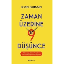 Zaman Üzerine 9 Düşünce  - Bilimkurgu, Bilimsel Gerçek ve Zaman Yolculuğuna Dair Doğrular  - John Gribbin  - Alfa Yayıncılık