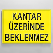 Kantar Üzerinde Beklenmez Uyarı Levhası 40x60cm