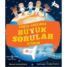 Dünya Hakkında Büyük Sorular Kitabım İş Bankası Kültür Yayınları