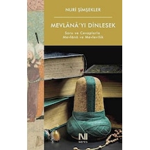 Mevlana'yı Dinlesek - Soru ve Cevaplarla Mevlana ve Mevlevilik - Nuri Şimşekler - Nefes Yayıncılık