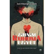 Zihnim Ruhuma Eziyet / Esra Kibaroğlu Çidanlı