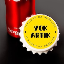 Yok Artık Okadarda Değildir Baskılı Magnet Açacak 2912-2