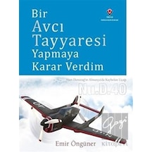 Bir Avcı Tayyaresi Yapmaya Karar Verdim   -  Emir Öngüner   -  Tübitak Yayınları
