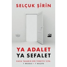 Ya Adalet Ya Sefalet - Daha Yaşanır Bir Türkiye İçin 7 Mesele 7 Reçete - Selçuk Şirin - Doğan Kitap