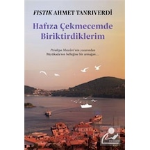 Hafıza Çekmecemde Biriktirdiklerim - Fıstık Ahmet Tanrıverdi - Everest Yayınları