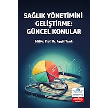 Sağlık Yönetimini Geliştirme: Güncel Konular