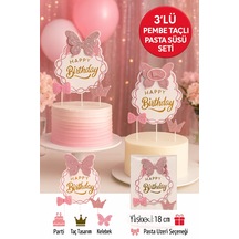Pembe Taç Ve Kelebekli Pasta Süsü 3 Lü Set Işıltılı Happy Birthday Doğum Günü Dekoru