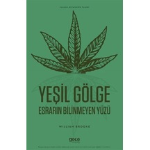 Yeşil Gölge Esrarın Bilinmeyen Yüzü / William Brooke