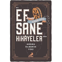 Bu Efsane Hikayelerden Neden Haberim Yok? - Kadir Koç - Erdem Yayınları