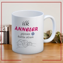 İlk Anneler Günün Kutlu Olsun Yazılı Anneler Gününe Özel Hediyelik Kupa Beyaz