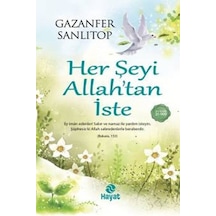 Her Şeyi Allah'tan İste - Gazanfer Sanlıtop - Hayat Yayıncılık