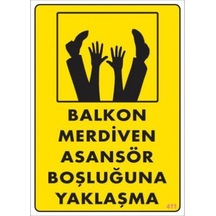 Pvc Levha Quot;Balkon Merdiven Asansör Boşluğuna Yaklaşmaquot; 25