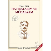 Hatıralarım ve Müdafaam - Talat Paşa - Kaynak Yayınları