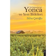 Yonca ve Yem Bitkileri - Yeni Başlayanlar İçin - Süha Çaroğlu - Dorlion Yayınevi