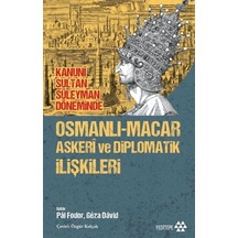 Osmanlı-macar Askeri Ve Diplomatik İlişkileri